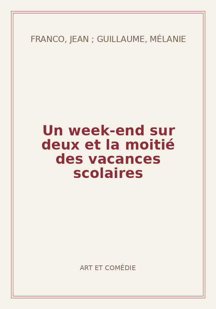 Couverture de « Un week-end sur deux et la moitié des vacances scolaires »
