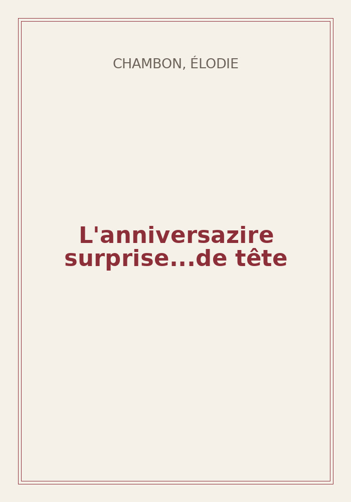 Couverture de « L'anniversazire surprise...de tête »