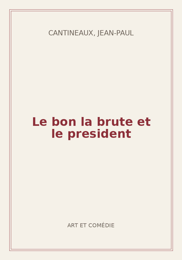 Couverture de « Le bon la brute et le president »