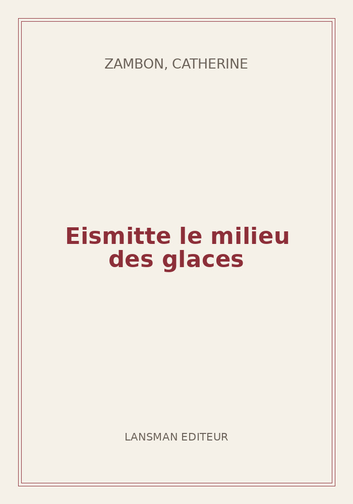 Couverture de « Eismitte le milieu des glaces »