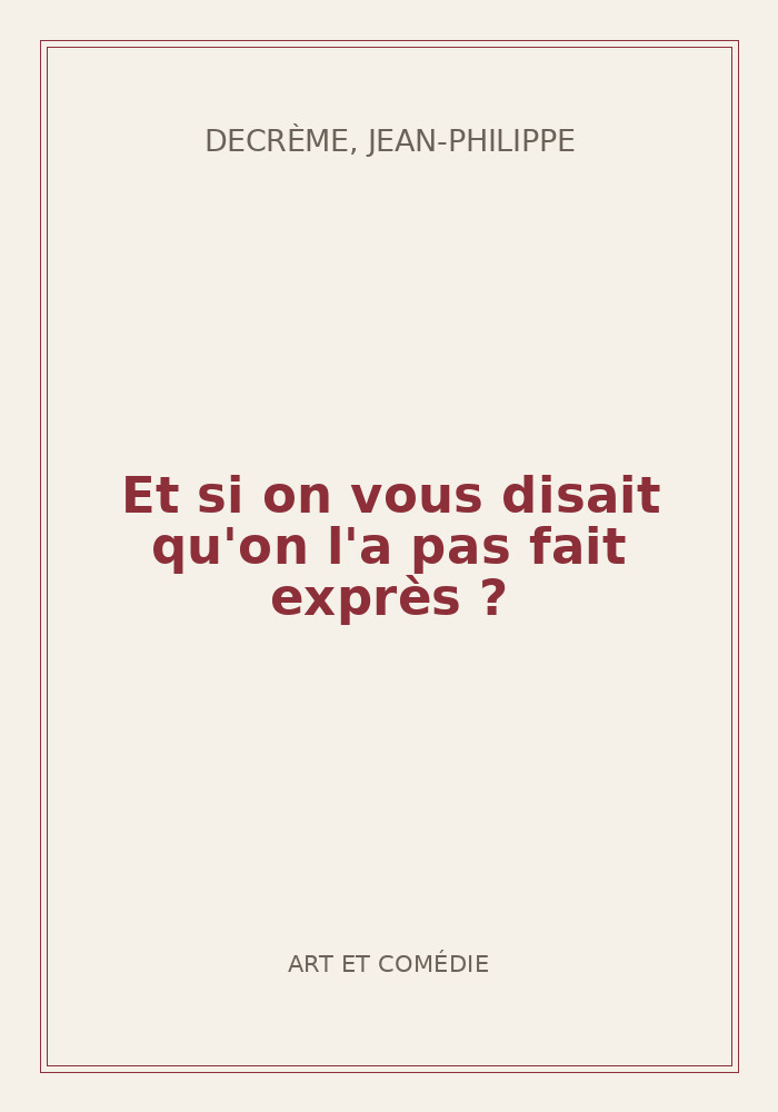 Couverture de « Et si on vous disait qu'on l'a pas fait exprès ? »