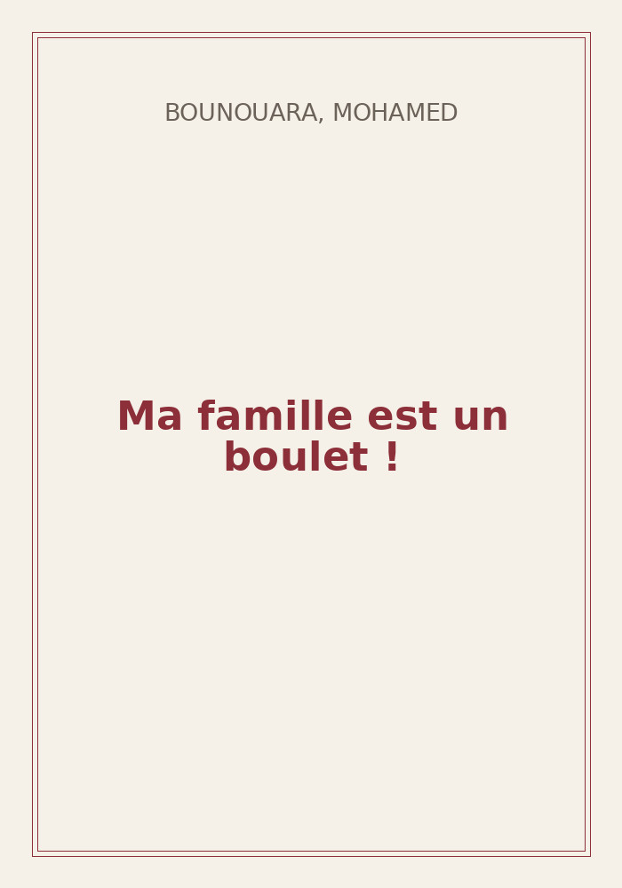 Couverture de « Ma famille est un boulet ! »