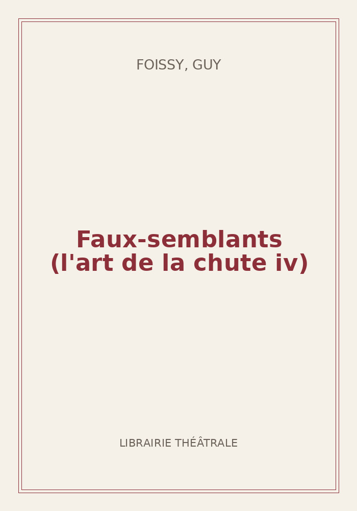 Couverture de « Faux-semblants (l'art de la chute iv) »
