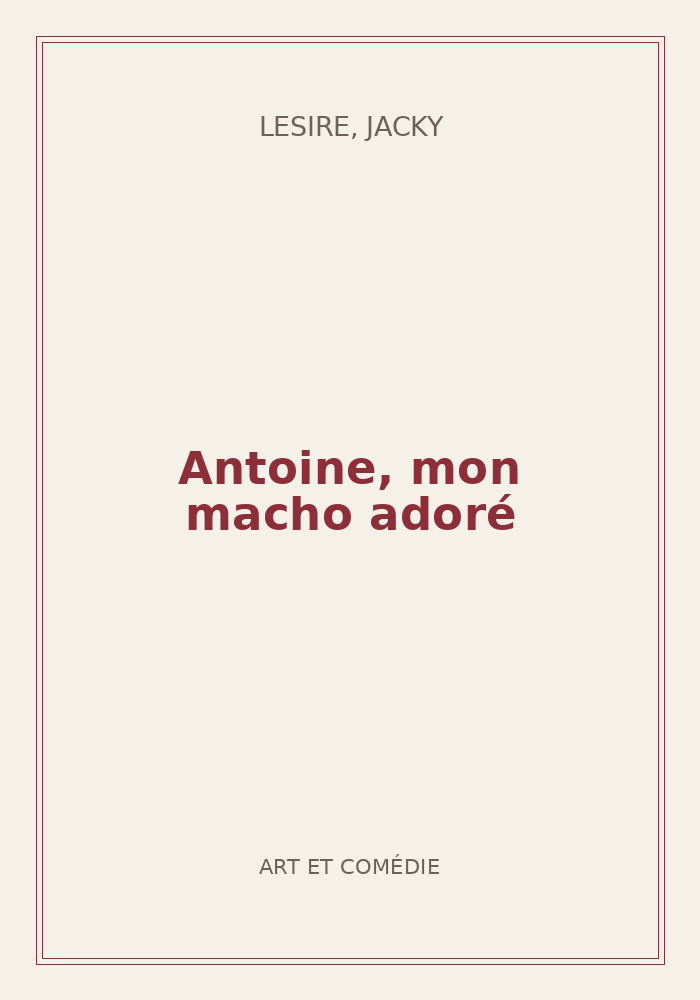 Couverture de « Antoine, mon macho adoré »