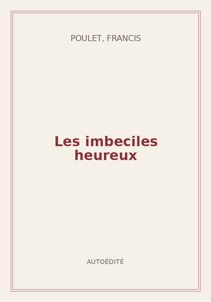 Couverture de « Les imbeciles heureux »