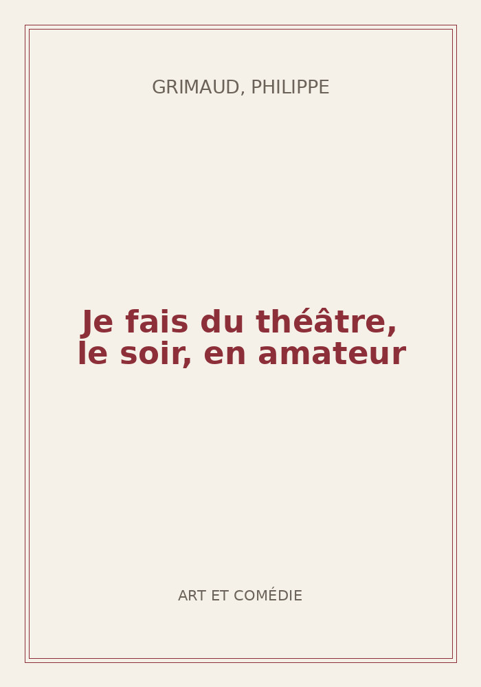 Couverture de « Je fais du théâtre, le soir, en amateur »