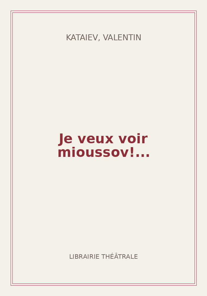 Couverture de « Je veux voir mioussov!... »