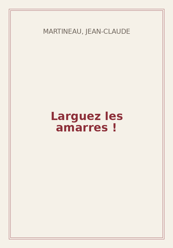 Couverture de « Larguez les amarres ! »