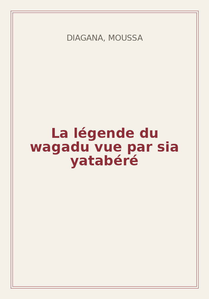 Couverture de « La légende du wagadu vue par sia yatabéré »