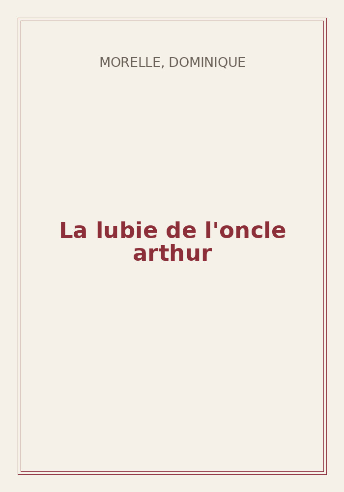 Couverture de « La lubie de l'oncle arthur »