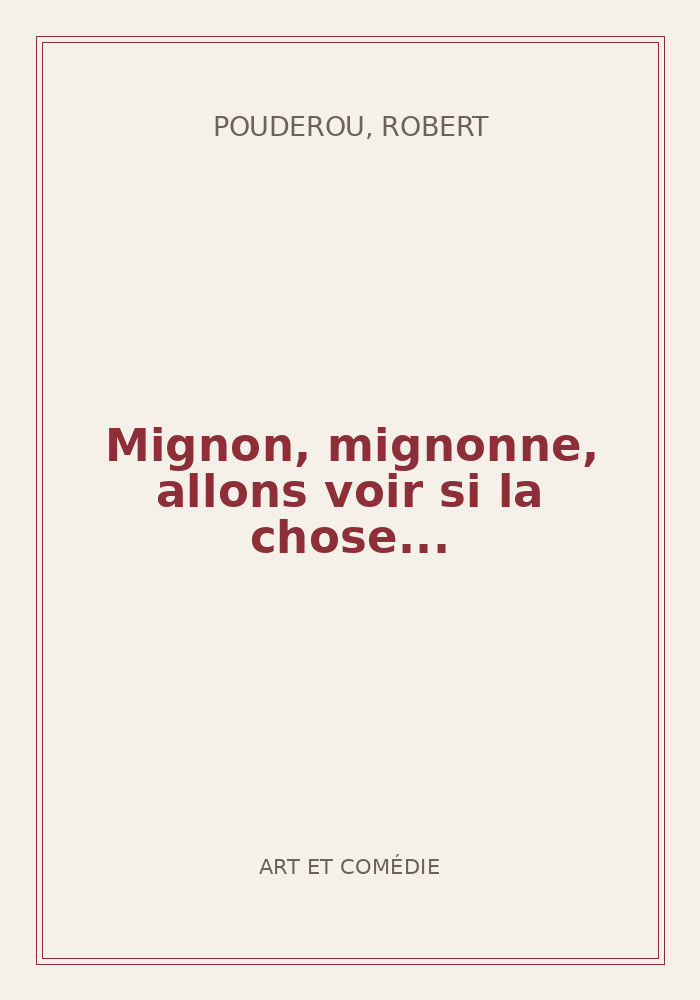 Couverture de « Mignon, mignonne, allons voir si la chose... »
