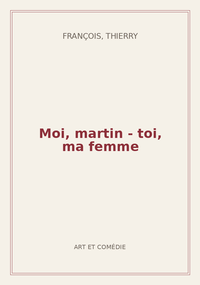 Couverture de « Moi, martin - toi, ma femme »