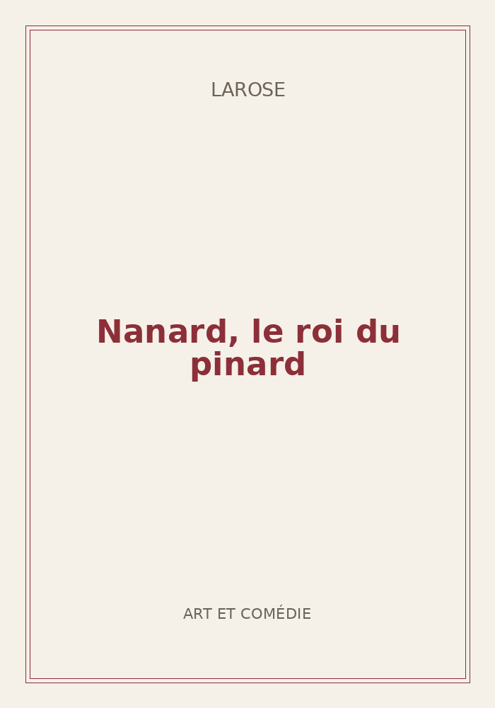 Couverture de « Nanard, le roi du pinard »
