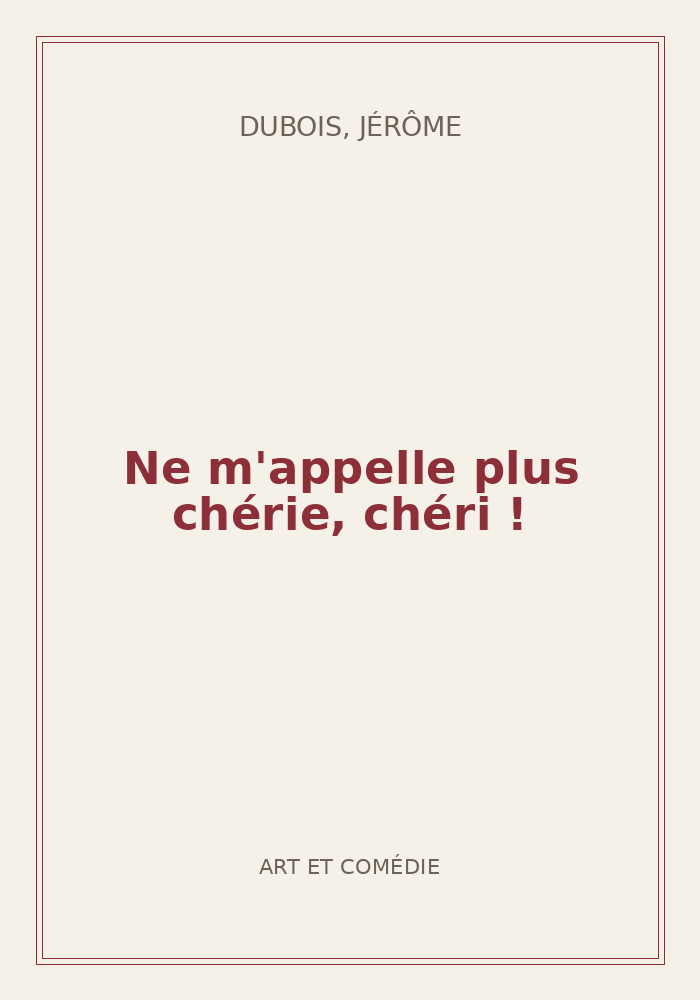 Couverture de « Ne m'appelle plus chérie, chéri ! »