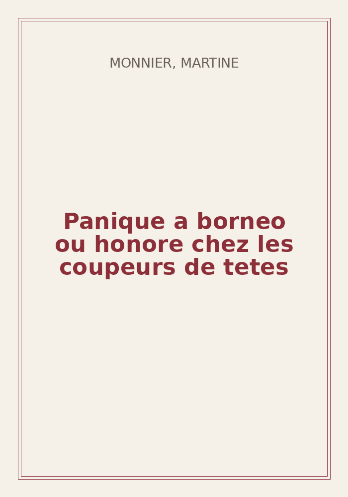 Couverture de « Panique a borneo ou honore chez les coupeurs de tetes »
