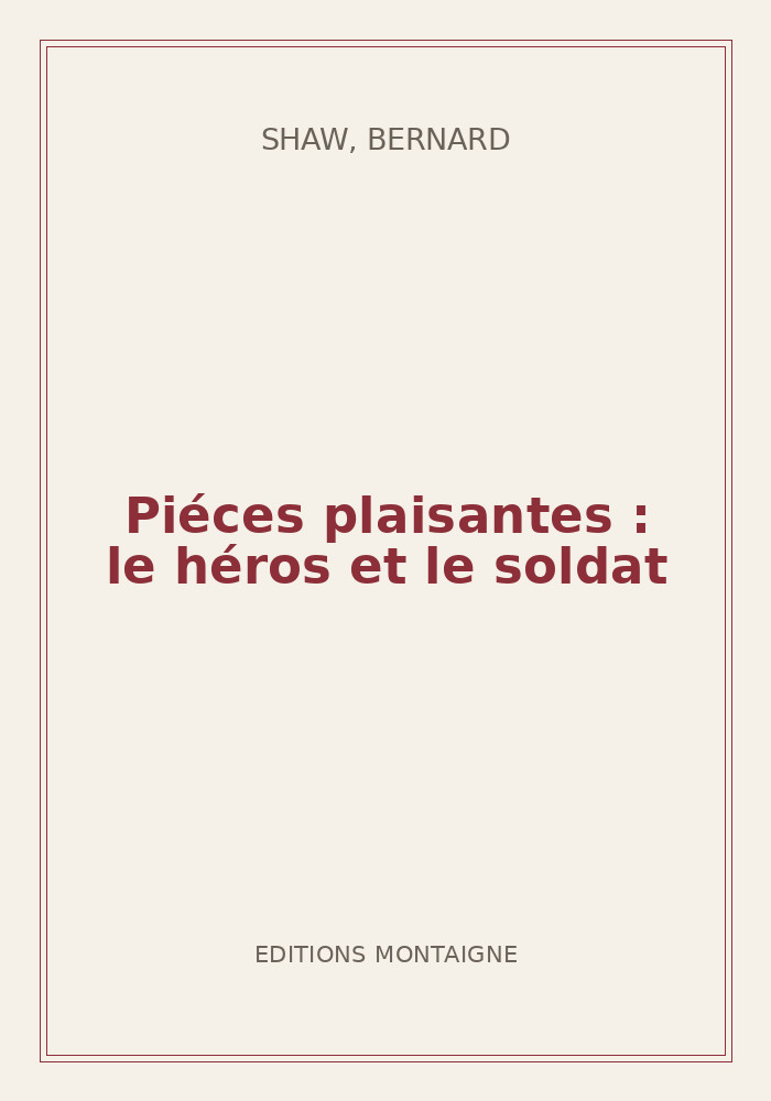 Couverture de « Piéces plaisantes : le héros et le soldat »