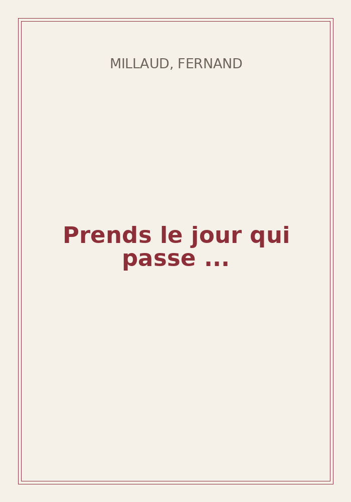 Couverture de « Prends le jour qui passe ... »
