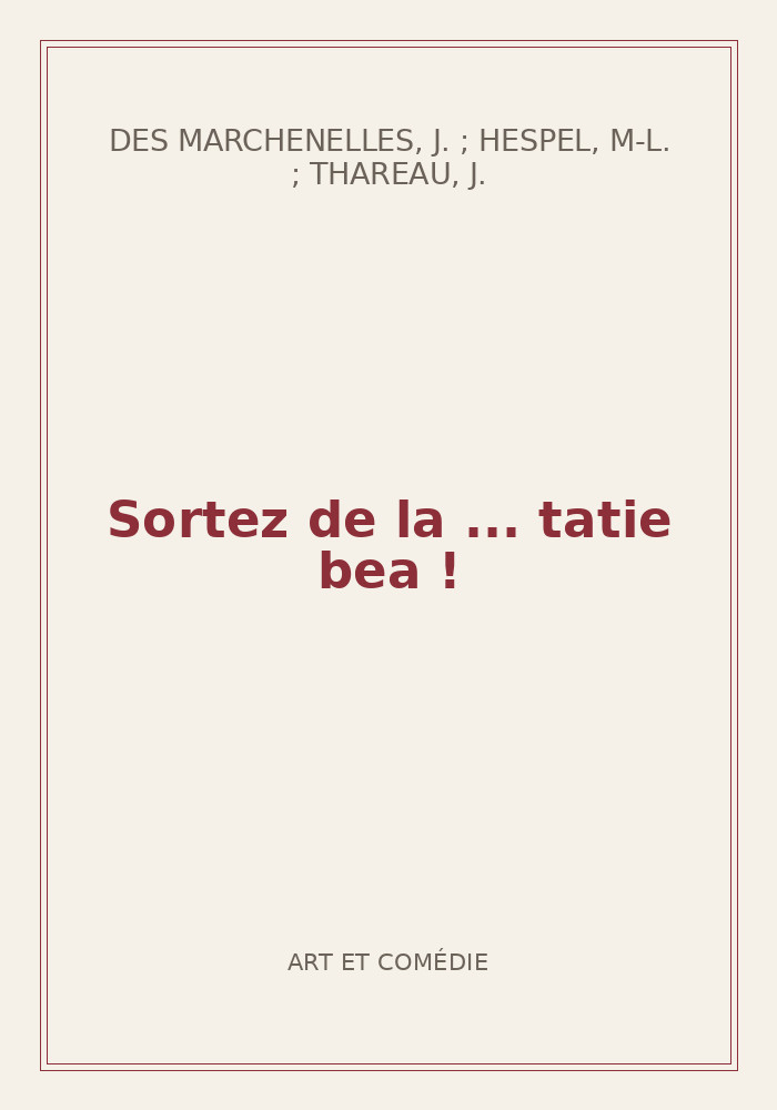 Couverture de « Sortez de la ... tatie bea ! »