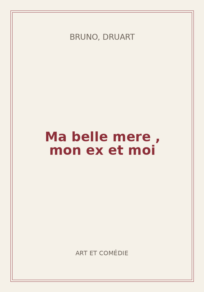 Couverture de « Ma belle mere , mon ex et moi »