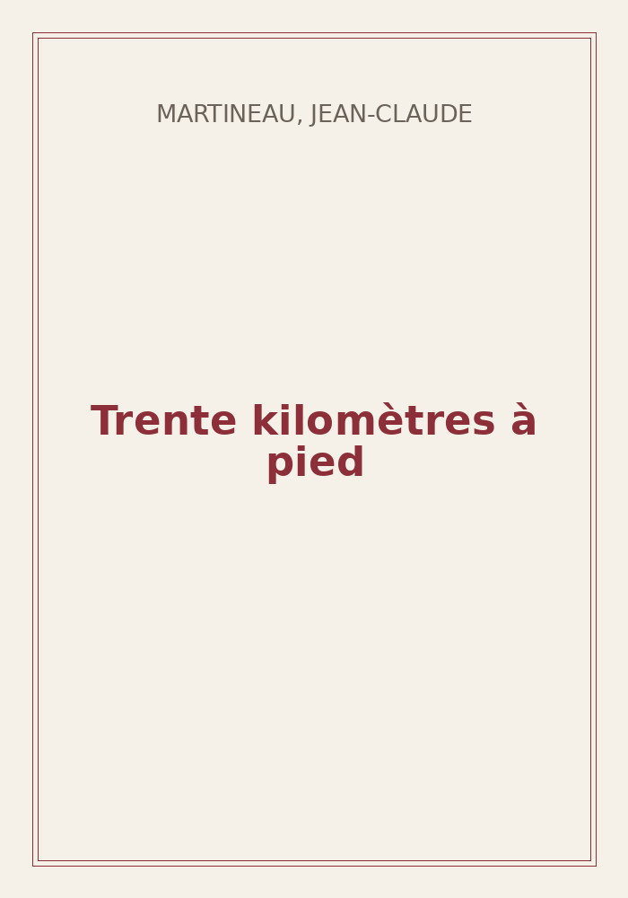 Couverture de « Trente kilomètres à pied »