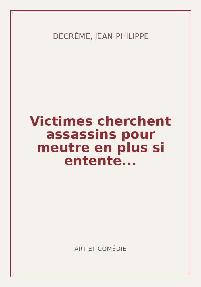 Couverture de « Victimes cherchent assassins pour meutre en plus si entente... »