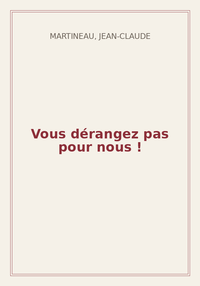 Couverture de « Vous dérangez pas pour nous ! »